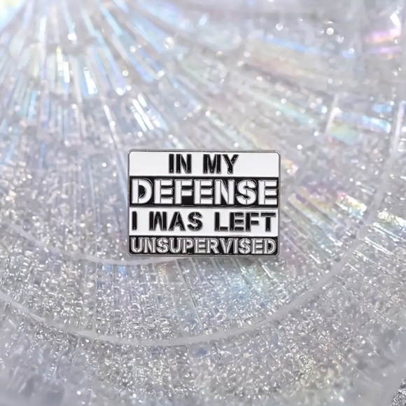 "In My Defense I Was Left Unsupervised" Funny Quotes Enamel Pins - Picture 1 of 3